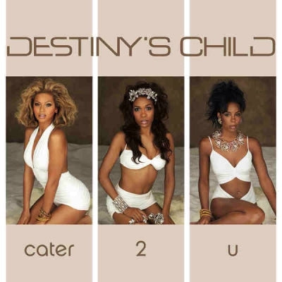 DESTINY'S CHILD - Cater 2 U