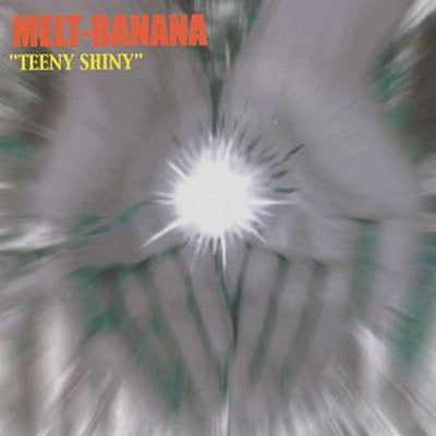 MELT BANANA - Teeny Shiny