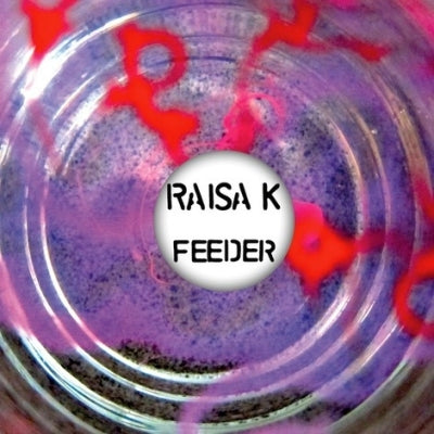 RAISA K - Feeder