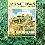 VAN MORRISON  - Live At The Grand Opera House Belfast