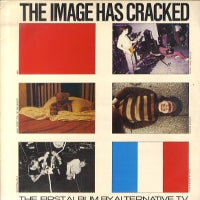 ALTERNATIVE TV - The Image Has Cracked