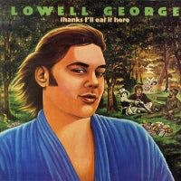 LOWELL GEORGE - Thanks I'll Eat It Here