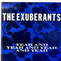 THE EXUBERANTS - Yeah And Yeah And Yeah And Yeah