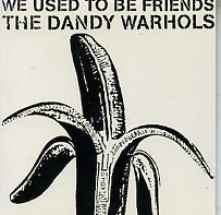 THE DANDY WARHOLS - We Used To Be Friends