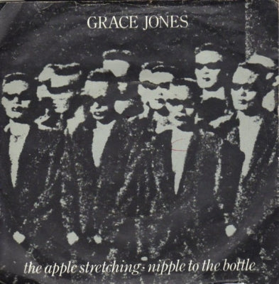 GRACE JONES - The Apple Stretching / Nipple To The Bottle
