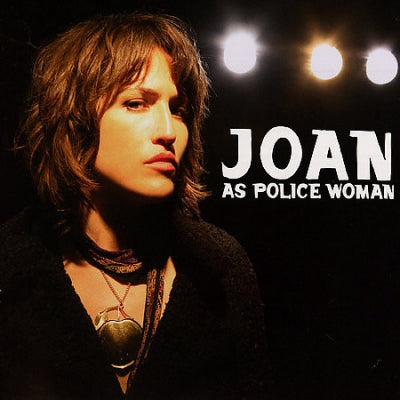 JOAN AS POLICE WOMAN - Real Life