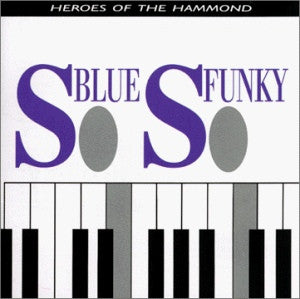VARIOUS - So Blue, So Funky - Heroes Of The Hammond