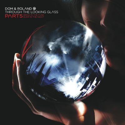 DOM & ROLAND - Through The Looking Glass Part 5 (Bring In The Funk / Bump In The Night)