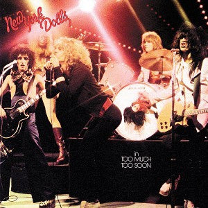 NEW YORK DOLLS - In Too Much Too Soon