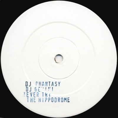 DJ PHANTASY + DJ GEMINI - Never Try The Hippodrome / Switch To 33