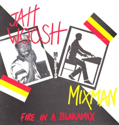 JAH WOOSH MEETS MIXMAN - Fire Inna Blakamix