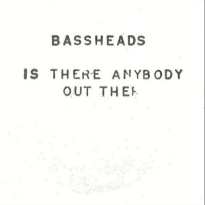 BASSHEADS - Is There Anybody Out There / Who Can Make Me Feel Good