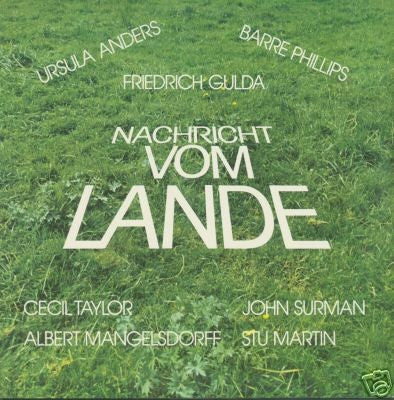 FRIEDRICH GULDA, URSULA ANDERS, BARRE PHILLIPS, JOHN SURMAN, CECIL TAYLOR, STU MARTIN & ALBERT MANGE - Nachricht Vom Lande