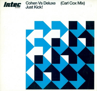 COHEN VS DELUXE - Just Kick (Carl Cox Remix)