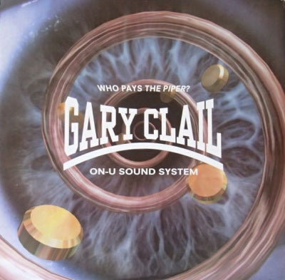 GARY CLAIL ON-U SOUND SYSTEM - Who Pays The Piper?