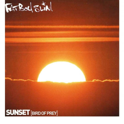 FATBOY SLIM - Sunset (Bird Of Prey) / My Game