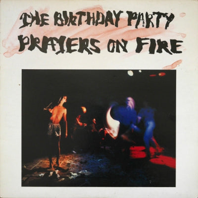 THE BIRTHDAY PARTY - Prayers On Fire