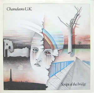 THE CHAMELEONS - Script Of The Bridge