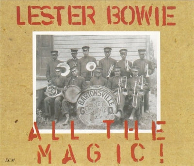 LESTER BOWIE - All The Magic!