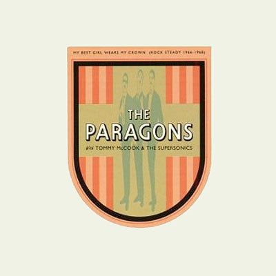 THE PARAGONS WITH TOMMY MCCOOK & THE SUPERSONICS - My Best Girl Wears My Crown (Rock Steady 1966-1968)
