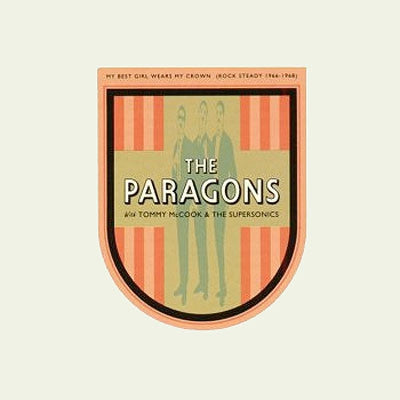 THE PARAGONS WITH TOMMY MCCOOK & THE SUPERSONICS - My Best Girl Wears My Crown (Rock Steady 1966-1968)