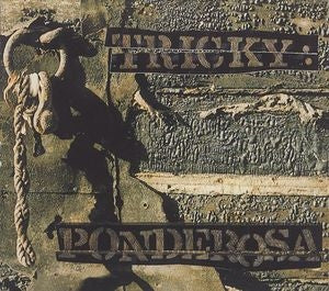 TRICKY - Ponderosa