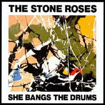 THE STONE ROSES - She Bangs The Drums