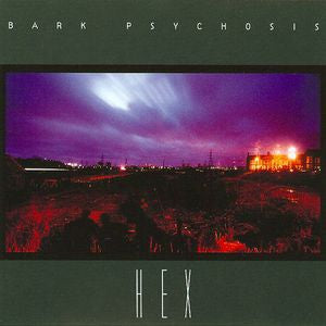 BARK PSYCHOSIS - Hex