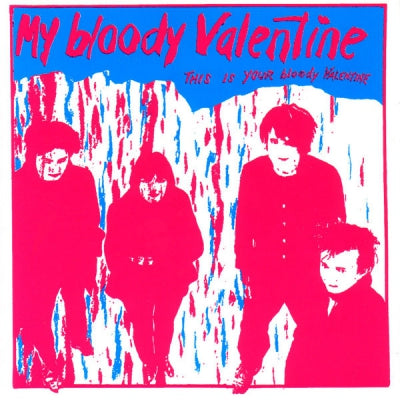 MY BLOODY VALENTINE - This Is Your Bloody Valentine