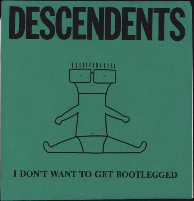 DESCENDENTS - I Don't Want to Get Bootlegged
