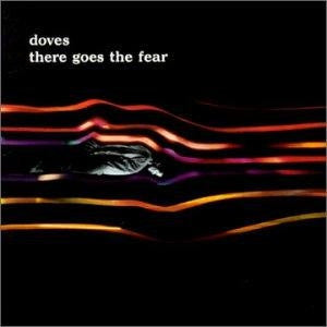 DOVES - There Goes The Fear