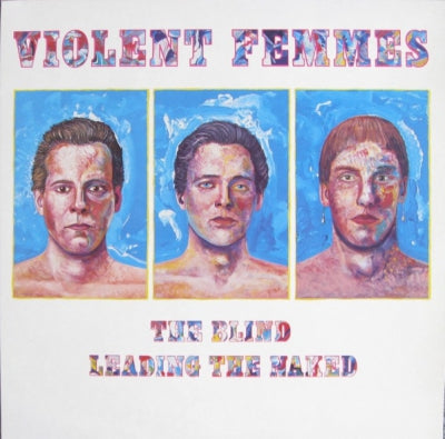 VIOLENT FEMMES - The Blind Leading The Naked