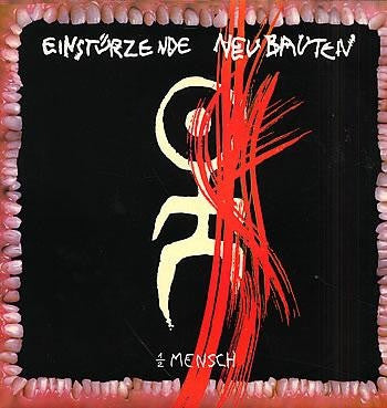 EINSTURZENDE NEUBAUTEN - 1/2 Mensch