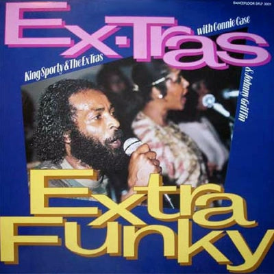 KING SPORTY & THE EX-TRAS WITH CONNIE CASE & JOHNNY GRIFFIN - Extra Funky
