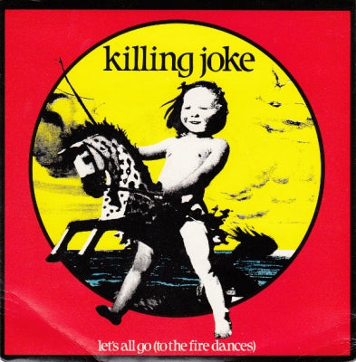 KILLING JOKE - Let's All Go (To The Fire Dances)