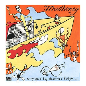 MUDHONEY - Every Good Boy Deserves Fudge