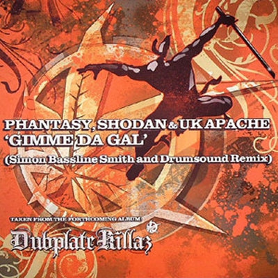 PHANTASY, SHODAN & UK APACHE - Gimme Da Gal