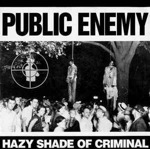 PUBLIC ENEMY - Hazy Shade Of Criminal