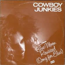 COWBOY JUNKIES - Blue Moon Revisited (Song For Elvis)