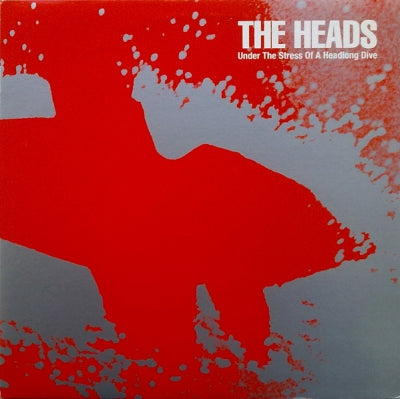 THE HEADS - Under The Stress Of A Headlong Dive