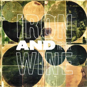 IRON AND WINE - Around The Well