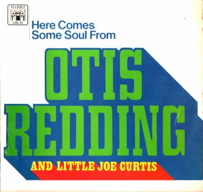 OTIS REDDING & LITTLE JOE CURTIS - Here Comes Some Soul From Otis Redding And Little Joe Curtis