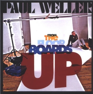 PAUL WELLER - From The Floorboards Up