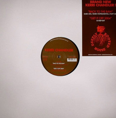 KERRI CHANDLER - Back To The Raw / Get It Off 2004