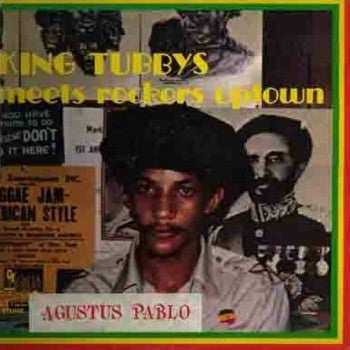 AUGUSTUS PABLO - King Tubbys Meets Rockers Uptown