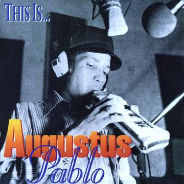 AUGUSTUS PABLO - This Is Augustus Pablo