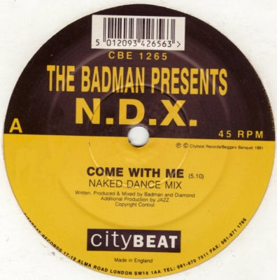 THE BADMAN PRESENTS N.D.X. - Come With Me / Higher Than Heaven