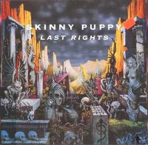 SKINNY PUPPY - Last Rights