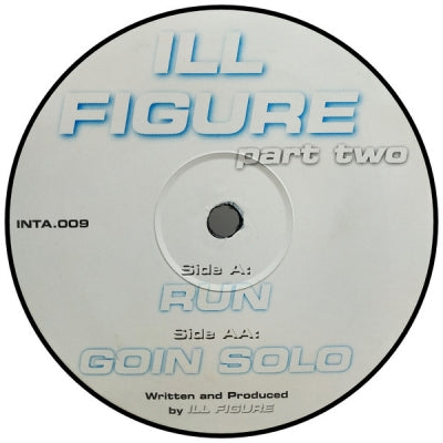 ILL FIGURE - Part Two (Run / Goin Solo)