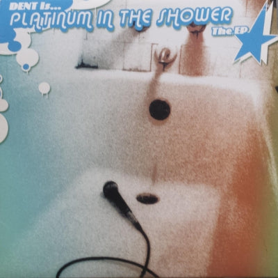 DENT - Platinum In The Shower The E.p